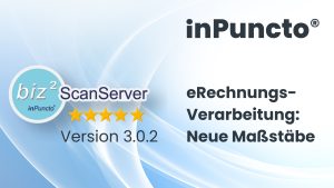 Effizientere eRechnungs-Verarbeitung mit dem biz²ScanServer 3.0.2